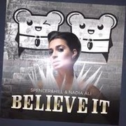 Believe It (dance radio edit) - Spencer & Hill & Nadia Ali