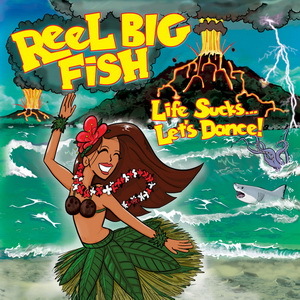 Reel Big Fish - Life Sucks... Let's Dance! (2018)